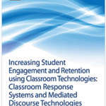 INCREASING STUDENT ENGAGEMENT AND RETENTION USING CLASSROOM TECHNOLOGIES
