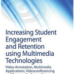 INCREASING STUDENT ENGAGEMENT AND RETENTION USING MULTIMEDIA TECHNOLOGIES