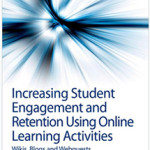 INCREASING STUDENT ENGAGEMENT AND RETENTION USING ONLINE LEARNING ACTIVITIES