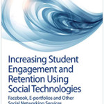 INCREASING STUDENT ENGAGEMENT AND RETENTION USING SOCIAL TECHNOLOGIES
