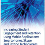 INCREASING STUDENT ENGAGEMENT AND RETENTION USING MOBILE APPLICATIONS